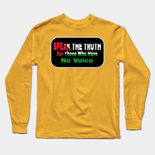 Speak The Truth For Those Who Have No Voice - Double-sided Long Sleeve T-Shirt